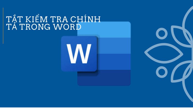Hướng dẫn cách bật tắt kiểm tra sửa lỗi chính tả trong word 2010
