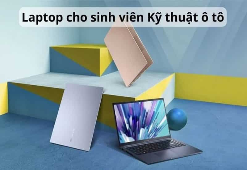 Chọn laptop nào phù hợp cho sinh viên ngành kỹ thuật ô tô? Top laptop tốt nhất cho sinh viên kỹ thuật ô tô năm 2025