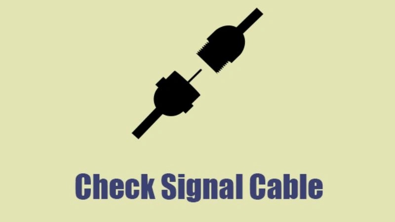 Các nguyên nhân gây ra lỗi Check Signal Cable
